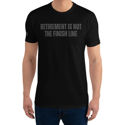 Retirement Is Not The Finish Line Fitted Shirt | Version 2
