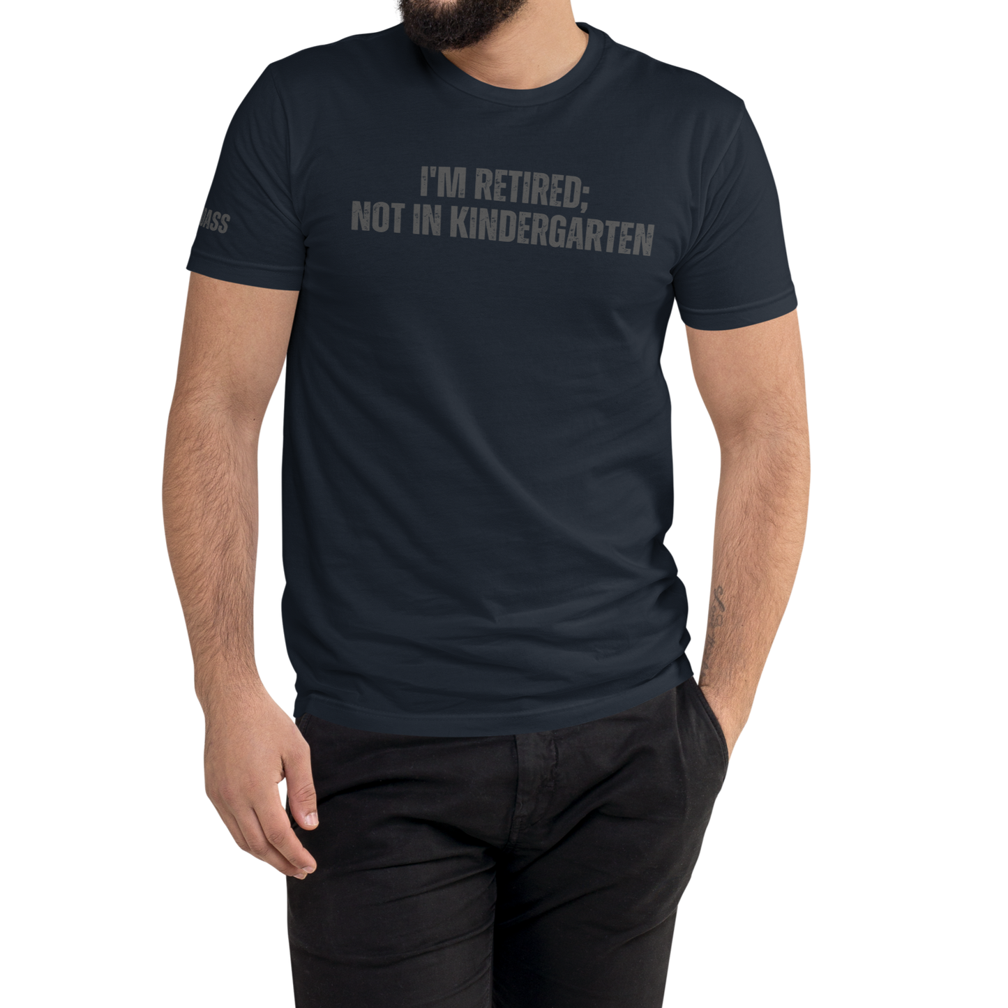 I'm Retired; Not in Kindergarten Fitted Shirt